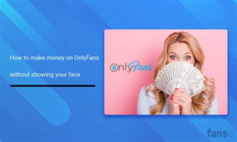 can you do only fans anonymously|How to Make Money on OnlyFans Without Showing。